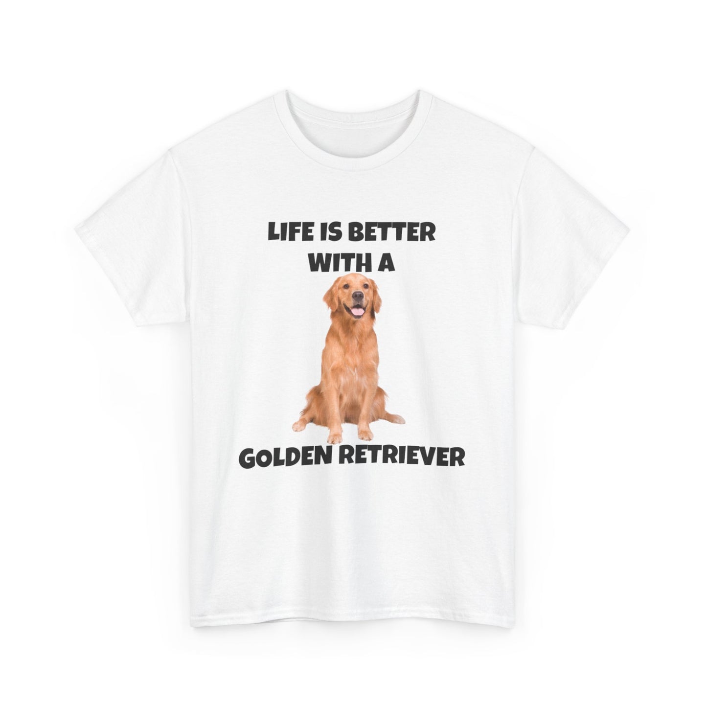 Golden Retriever, Golden Retriever Dog, Life is Better with a Golden Retriever, Unisex Heavy Cotton Tee