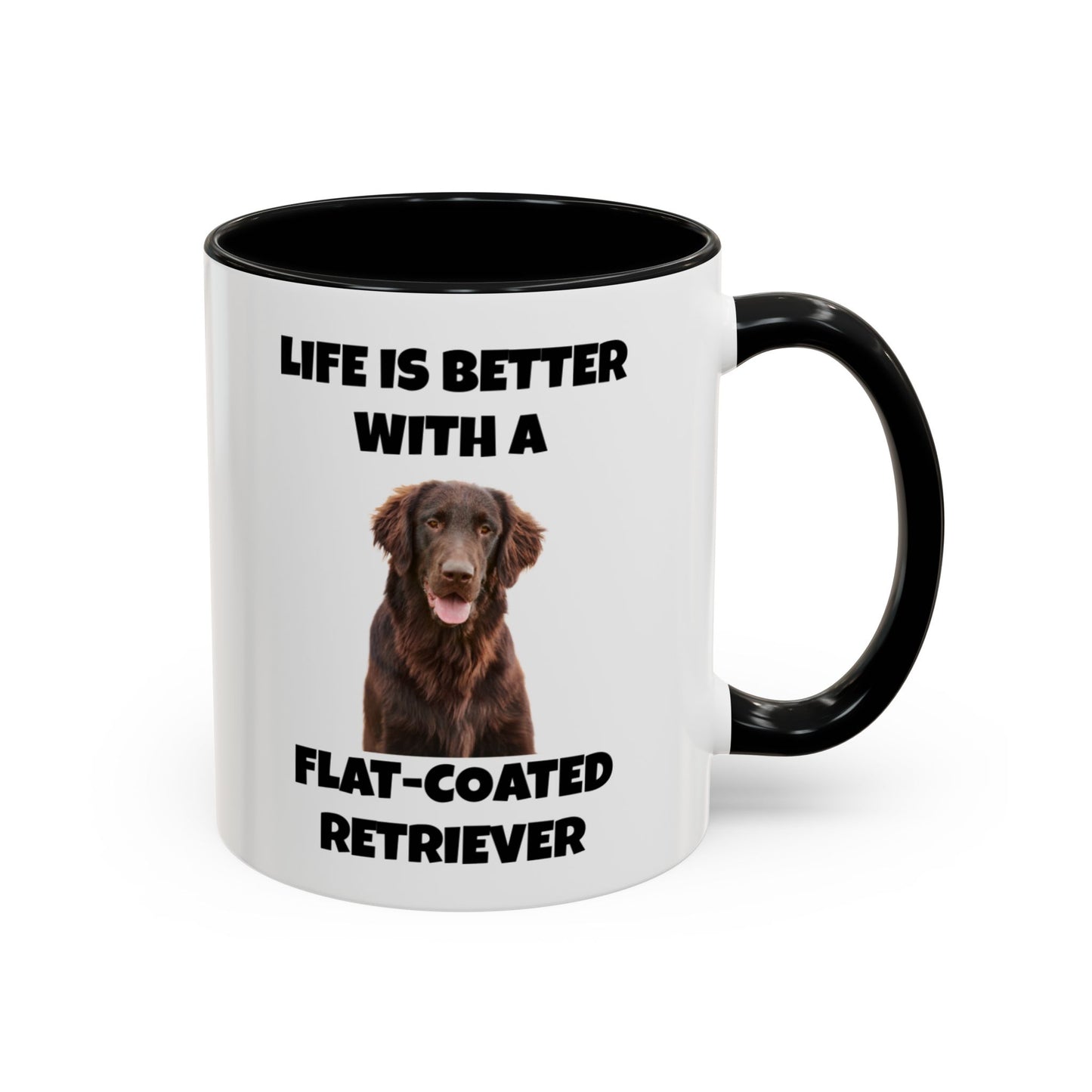 Flat Coated Retriever, Flat Coated Retriever Dog, Flat-Coated Retriever, Life is Better with a Flat-Coated Retriever, Accent Coffee Mug (11, 15oz)