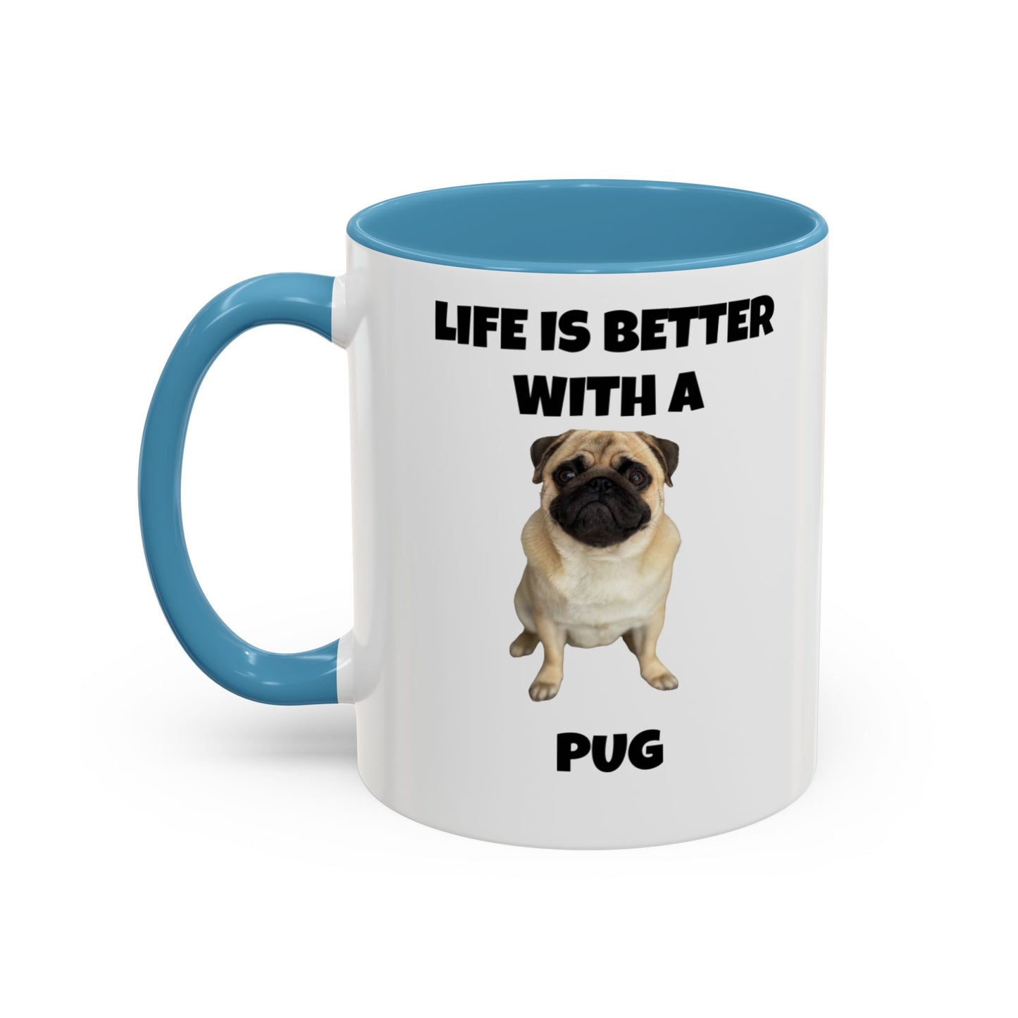 Pug, Pug Dog, Life is Better with a Pug, Accent Coffee Mug (11, 15oz)