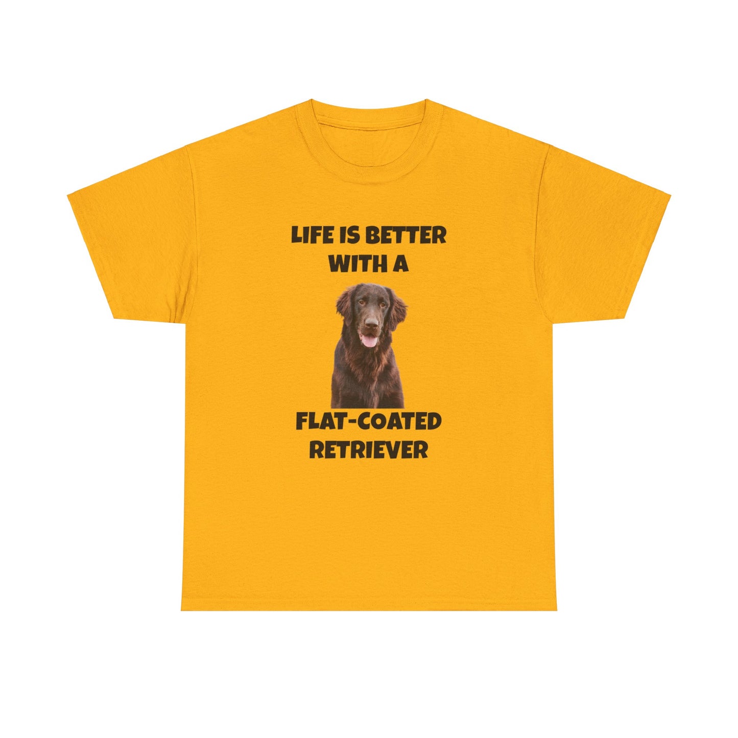 Flat Coated Retriever, Flat Coated Retriever Dog, Flat-Coated Retriever, Life is Better with a Flat-Coated Retriever, Unisex Heavy Cotton Tee