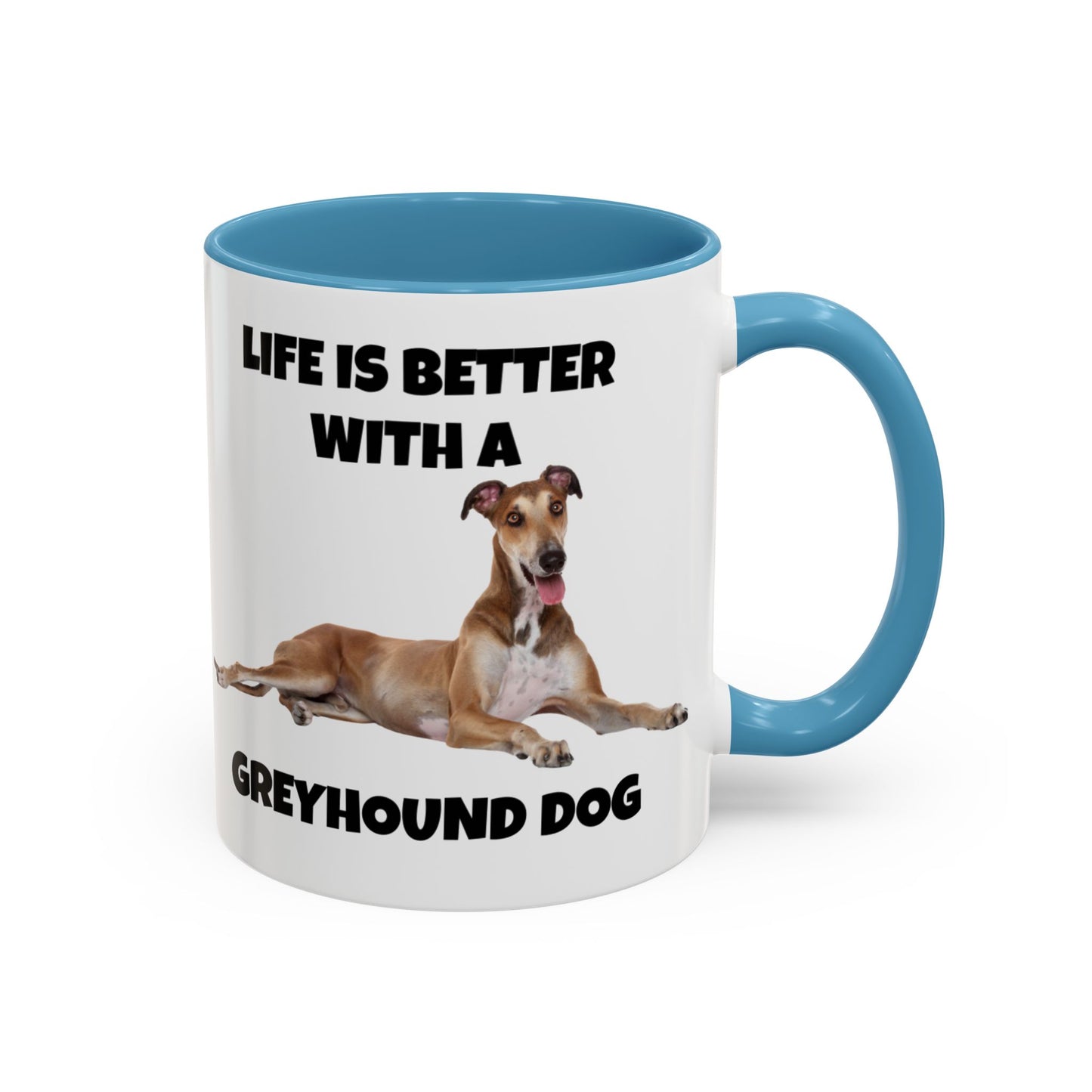 Greyhound, Greyhound Dog, Life is Better with a Greyhound Dog, Accent Coffee Mug (11, 15oz)