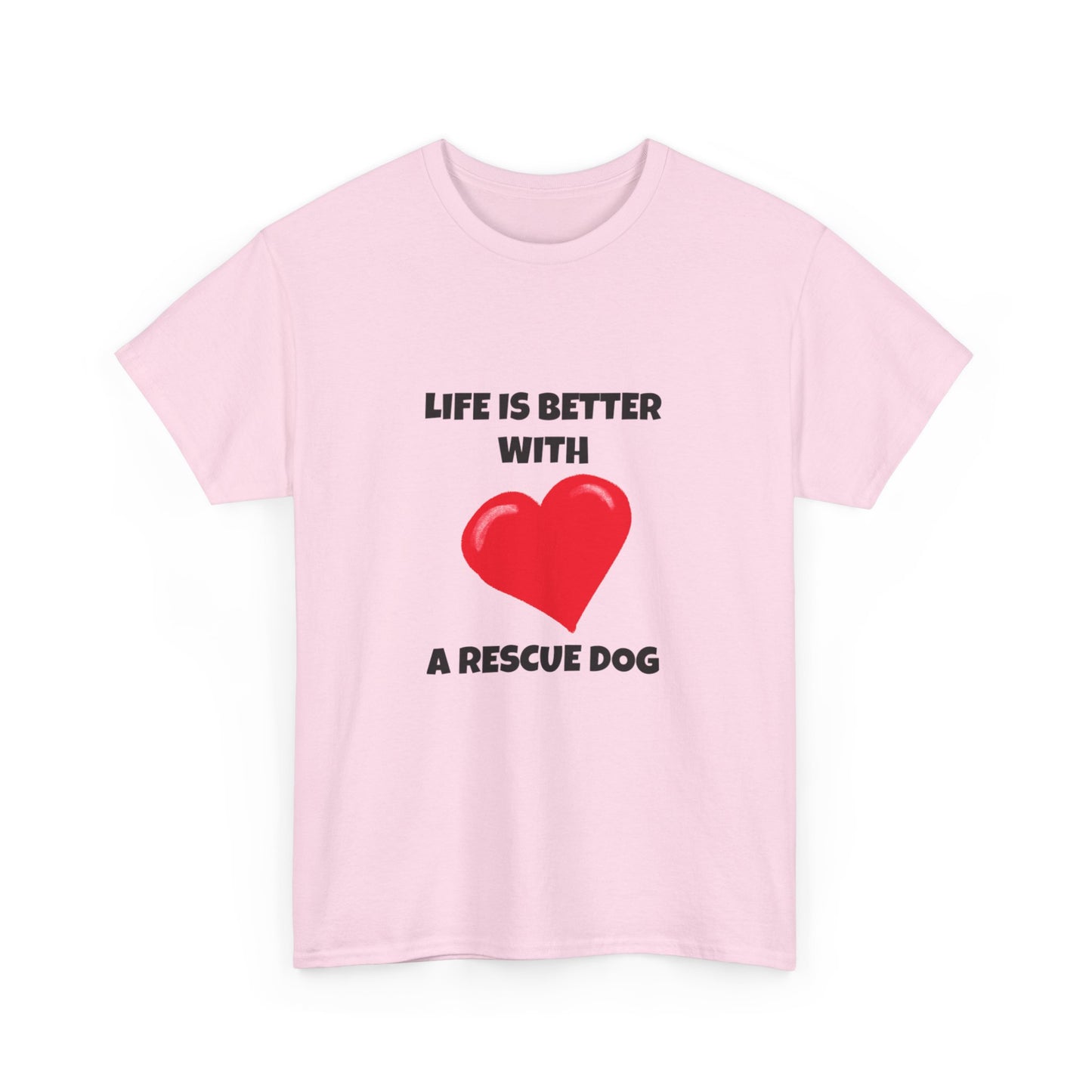 Rescue, Rescue Dog, Life is Better with a Rescue Dog, Unisex Heavy Cotton Tee