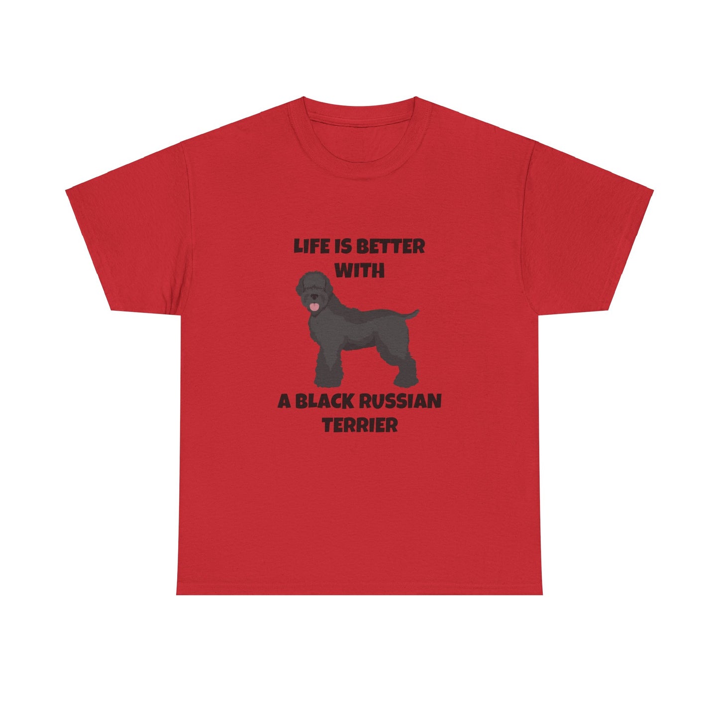 Black Russian Terrier, Black Russian Terrier Dog, Life is Better with a Black Russian Terrier, Unisex Heavy Cotton Tee