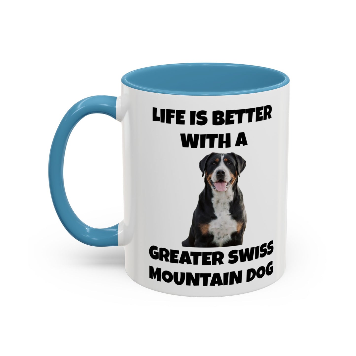 Greater Swiss Mountain Dog, Life is Better with a Greater Swiss Mountain Dog, Swiss Mountain Dog, Accent Coffee Mug (11, 15oz)