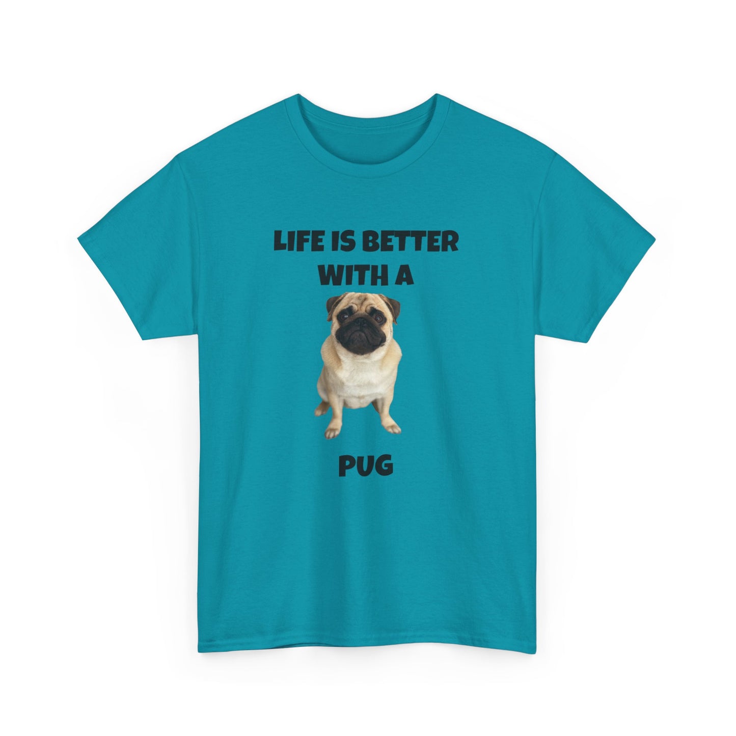 Pug, Pug Dog, Life is Better with a Pug, Unisex Heavy Cotton Tee