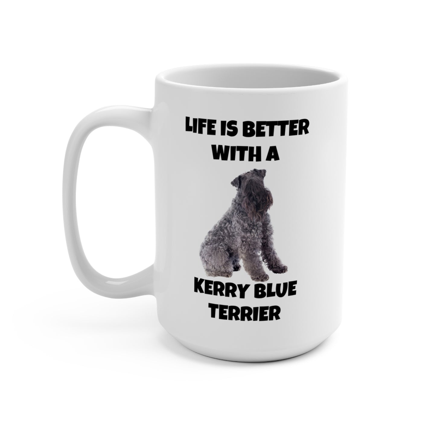 Kerry Blue Terrier, Life is Better with a Kerry Blue Terrier, Mug 15oz