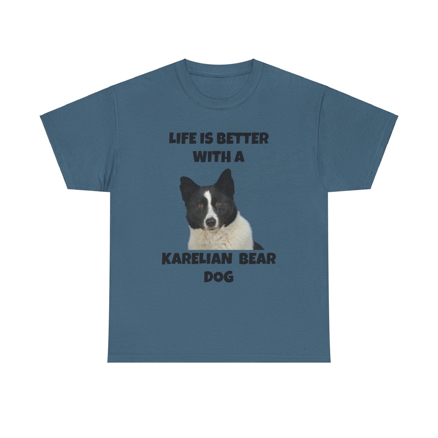 Karelian Bear Dog, Life is Better with a Karelian Bear Dog, Unisex Heavy Cotton Tee