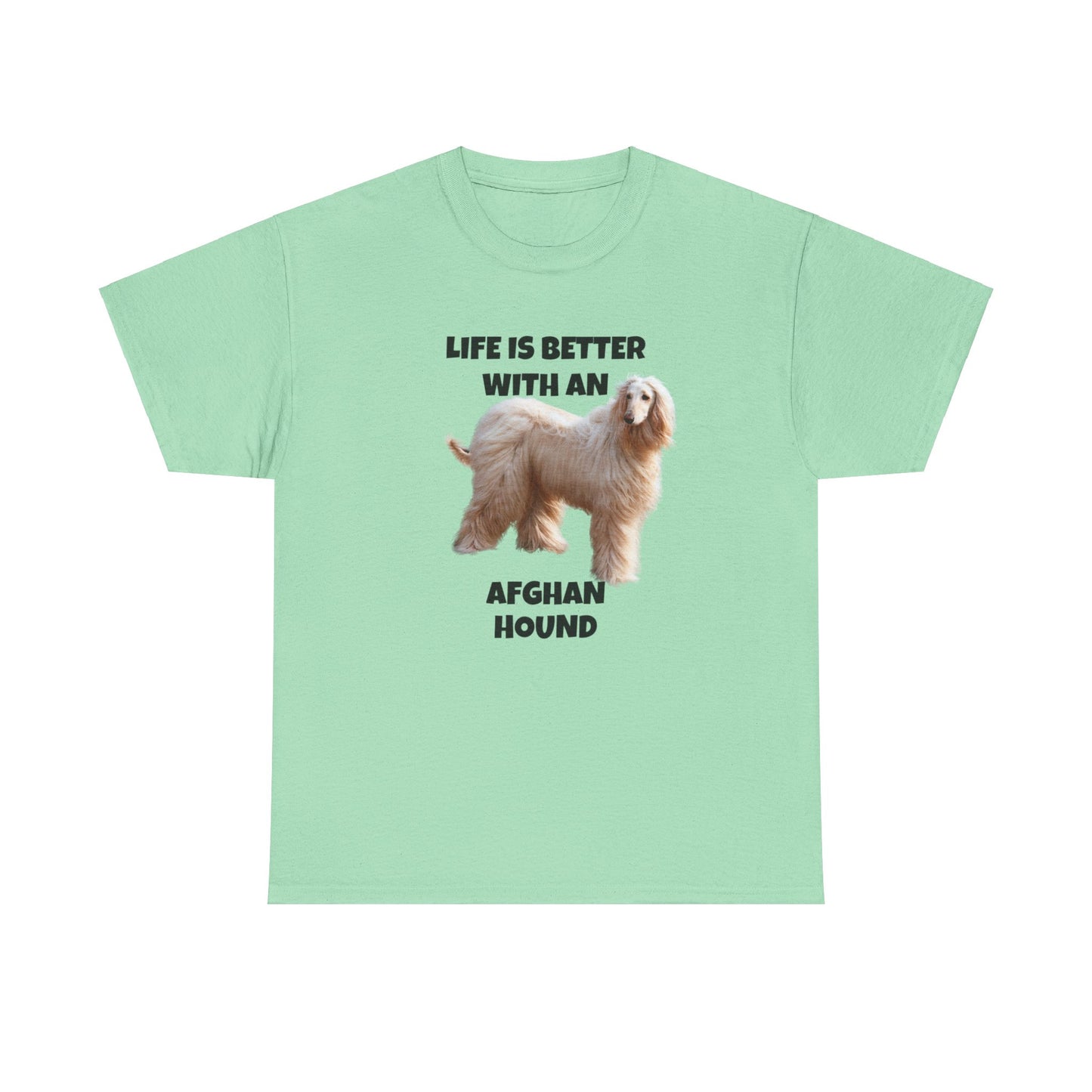 Afghan Hound, Life is Better with an Afghan Hound, Unisex Heavy Cotton Tee