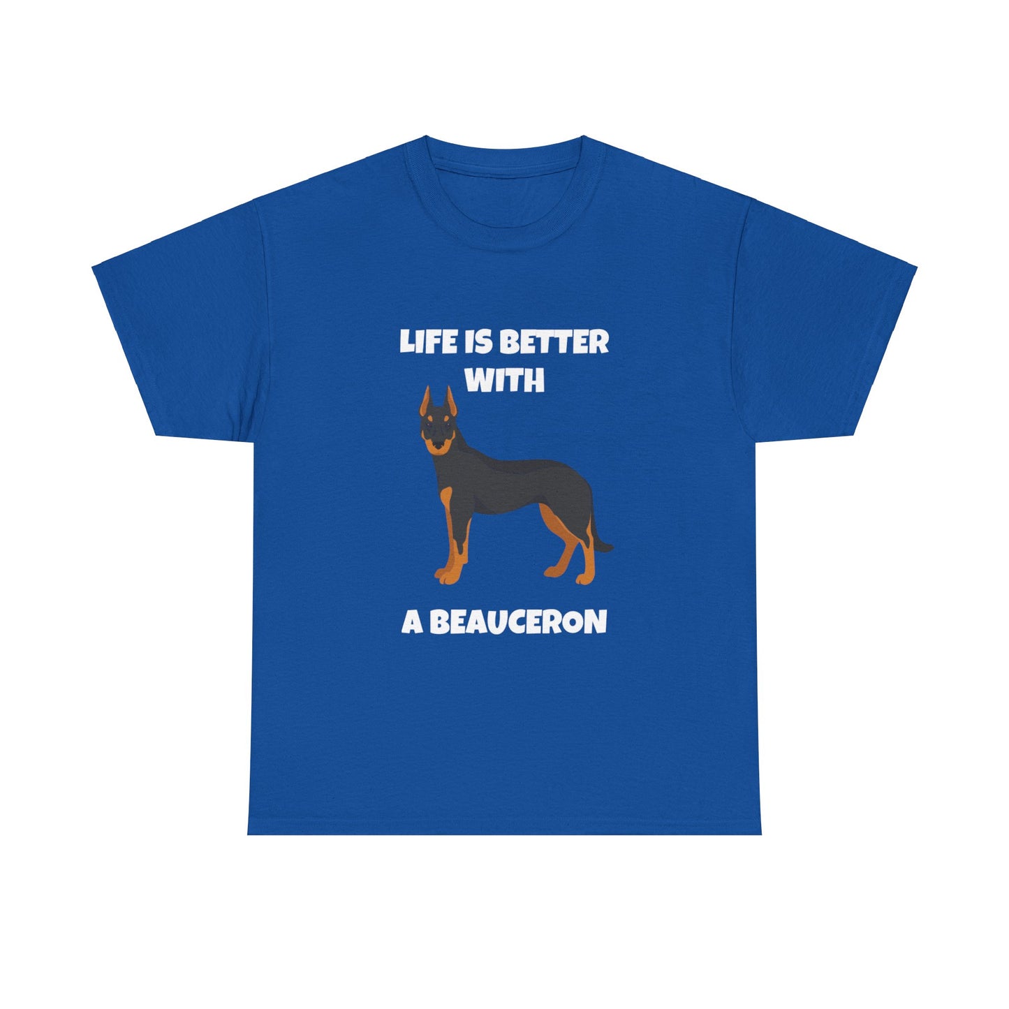 Beauceron, Beauceron Dog, Life is Better with a Beauceron, Dark Unisex Heavy Cotton Tee