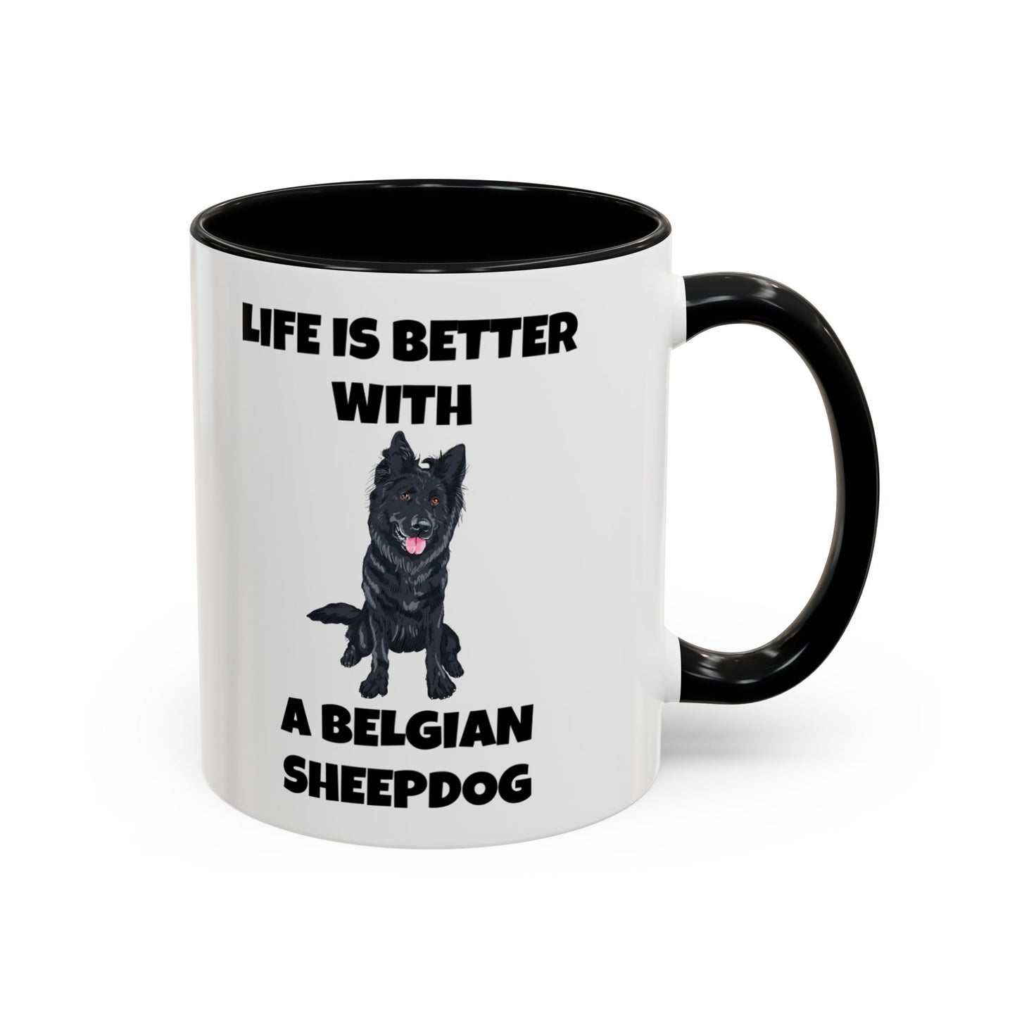 Belgian Sheepdog, Belgian Sheep Dog, Life is Better With A Belgian Sheepdog, Accent Coffee Mug (11, 15oz)