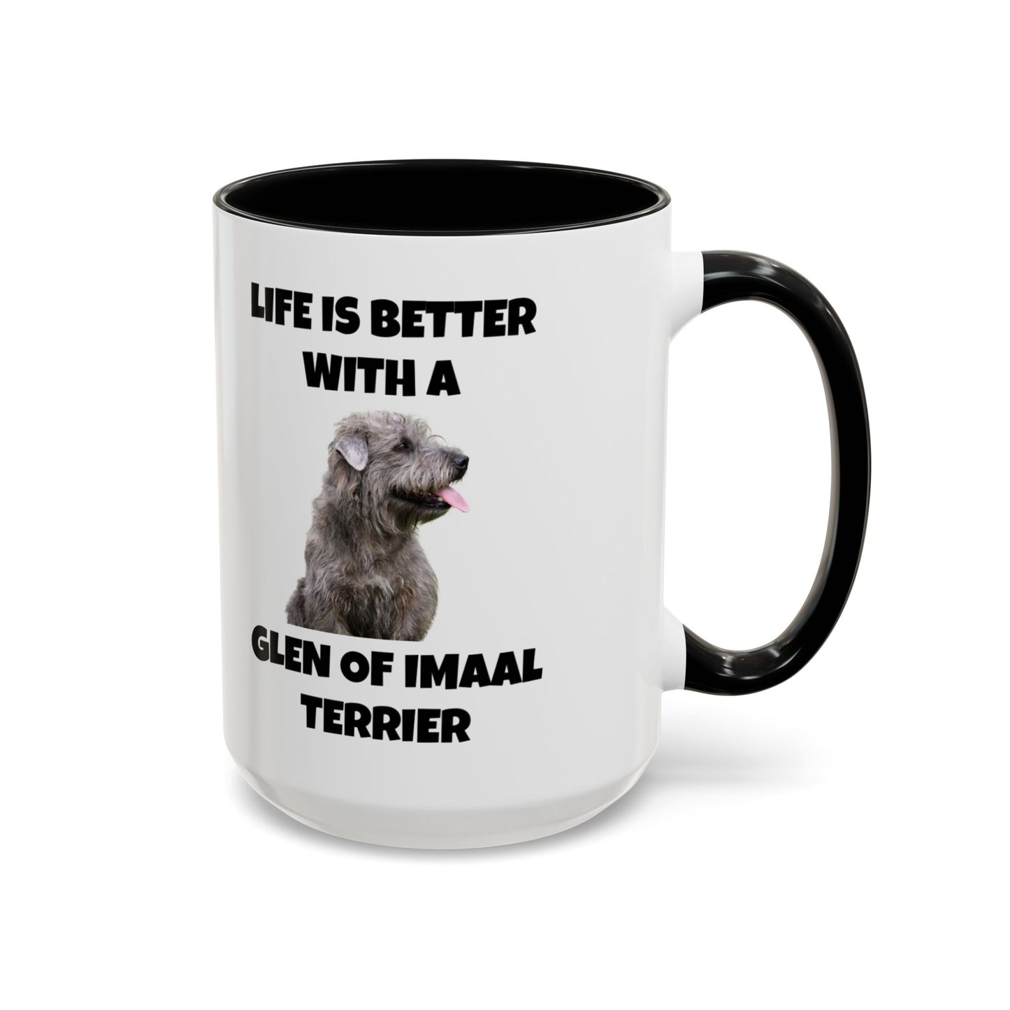 Glen of Imaal Terrier, Glen of Imaal Terrier Dog, Life is Better with a Glen of Imaal Terrier, Accent Coffee Mug (11, 15oz)