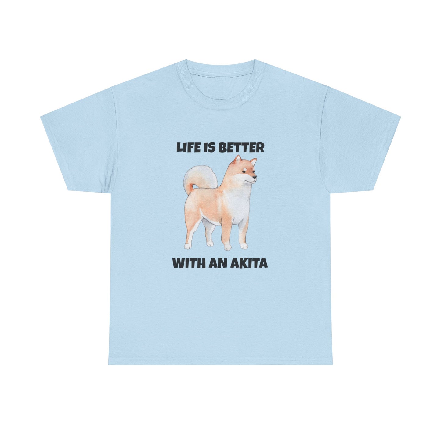 Akita, Akita Dog, Life is Better with an Akita, Unisex Heavy Cotton Tee