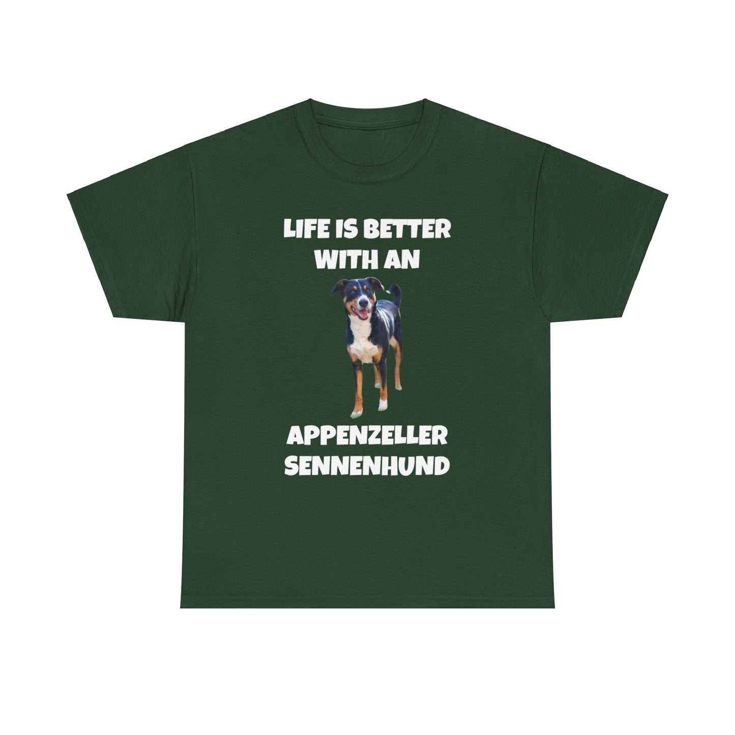 Appenzeller Sennenhund, Appenzeller Sennenhund Dog, Life Is Better With An Appenzeller Sennenhund, Dark Unisex Heavy Cotton Tee