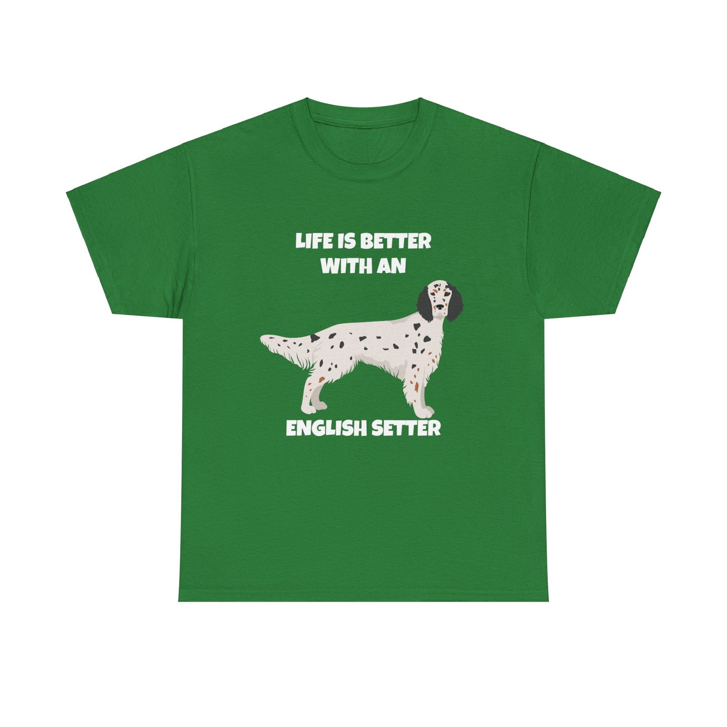 English Setter Dog, Life is Better with an English Setter, Dark Unisex Heavy Cotton Tee
