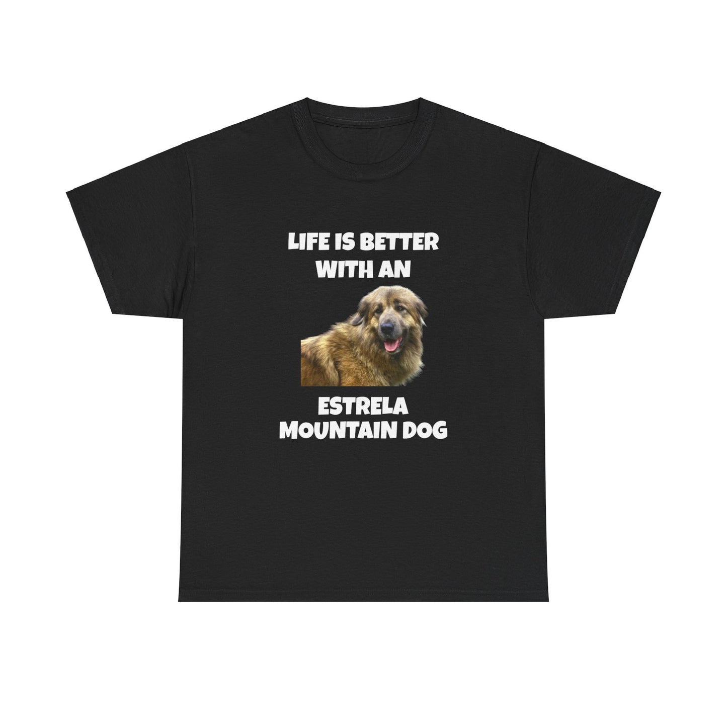 Estrela Mountain Dog, Life is Better with an Estrela Mountain Dog, Dark Unisex Heavy Cotton Tee