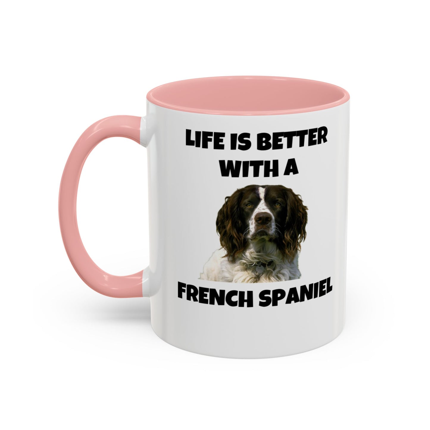 French Spaniel, French Spaniel Dog, Life is Better with a French Spaniel, Accent Coffee Mug (11, 15oz)