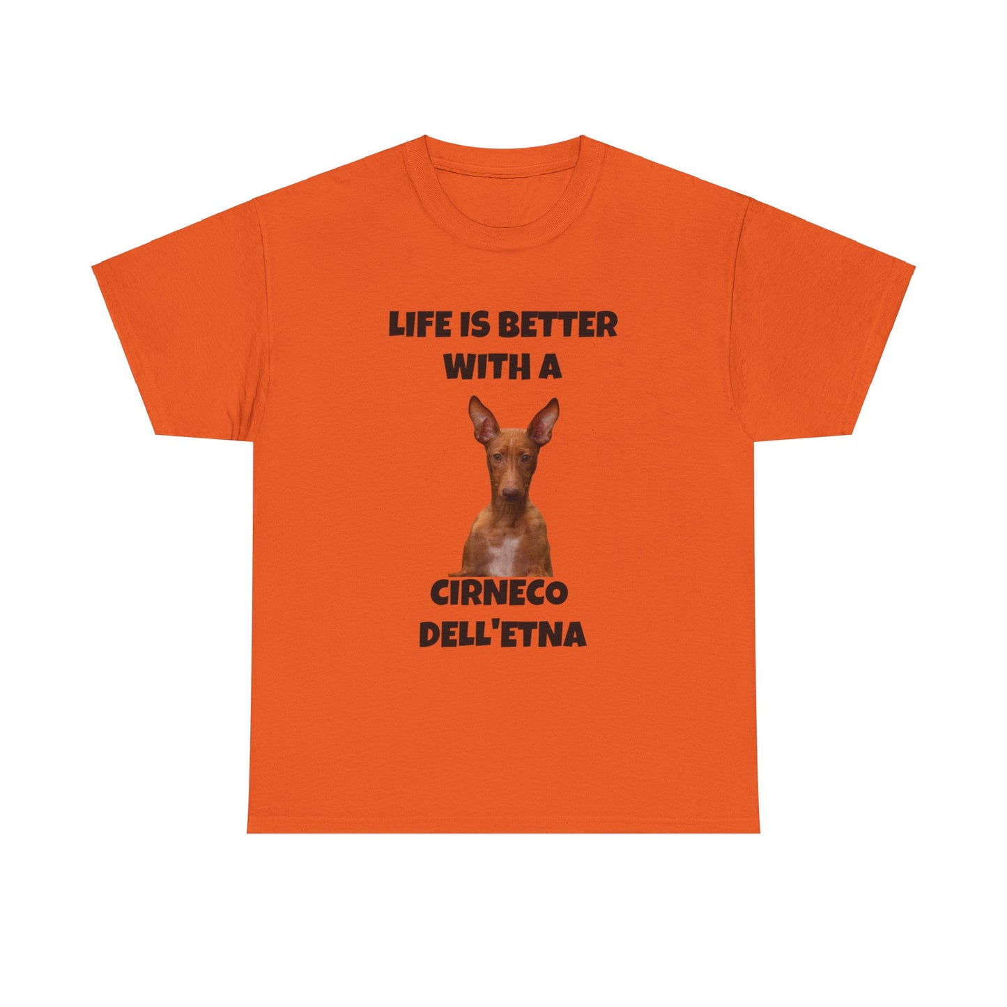 Cirneco dell'Etna, Life is Better with a Cirneco dell'Etna, Cirneco dell'Etna Dog, Unisex Heavy Cotton Tee