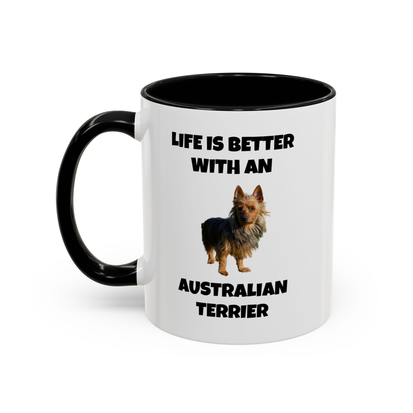 Australian Terrier, Australian Terrier Dog, Life is Better with an Australian Terrier, Accent Coffee Mug (11, 15oz)