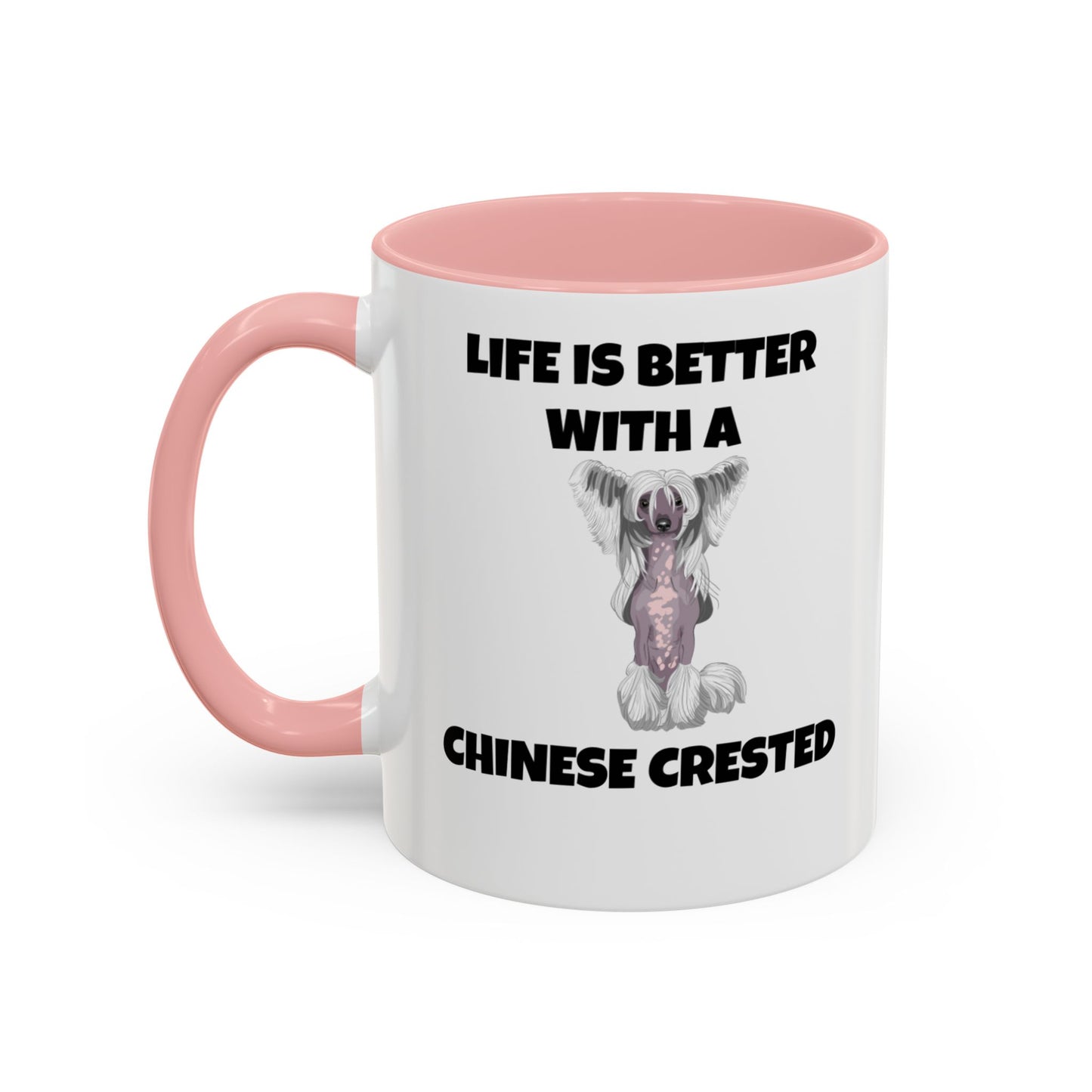 Chinese Crested, Chinese Crested Dog, Life is Better with a Chinese Crested, Accent Coffee Mug (11, 15oz)