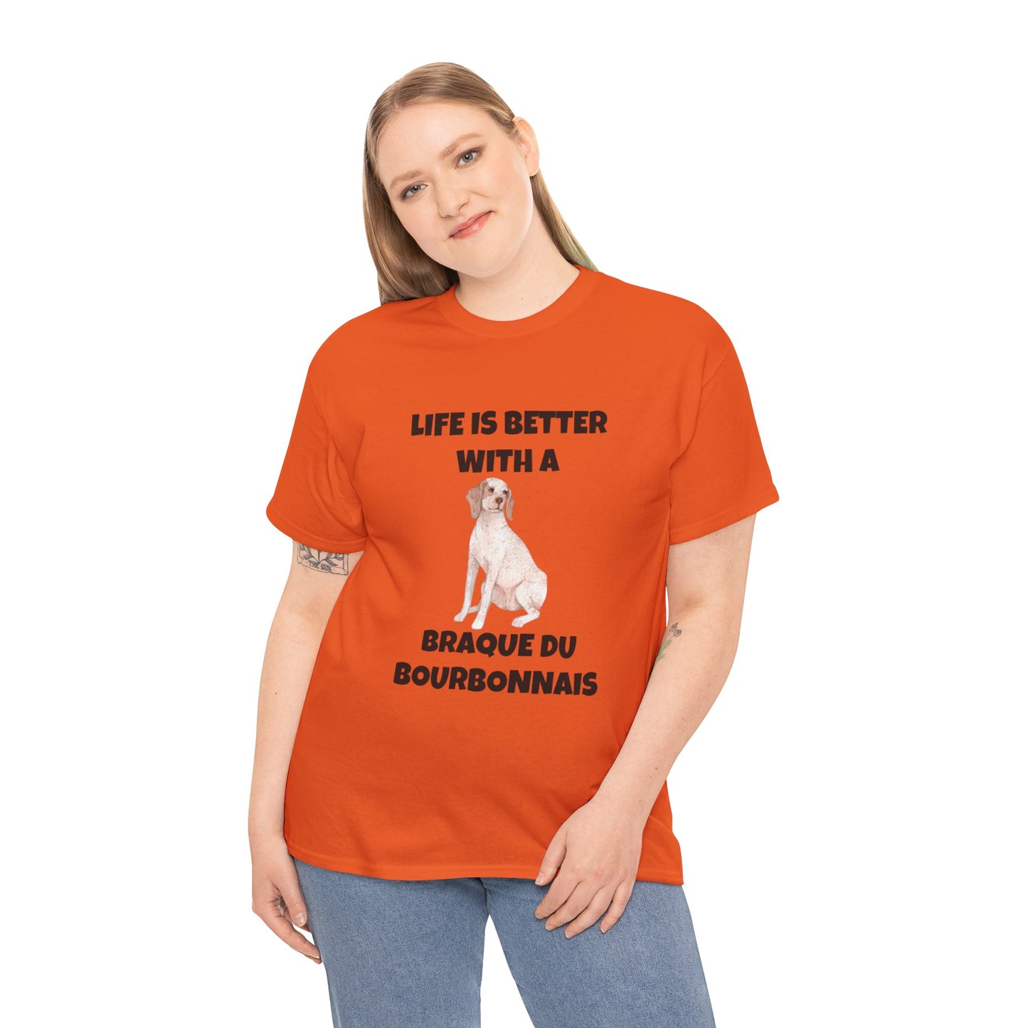 Braque du Bourbonnais, Braque du Bourbonnais Dog, Life is Better with a Braque du Bourbonnais, Unisex Heavy Cotton Tee