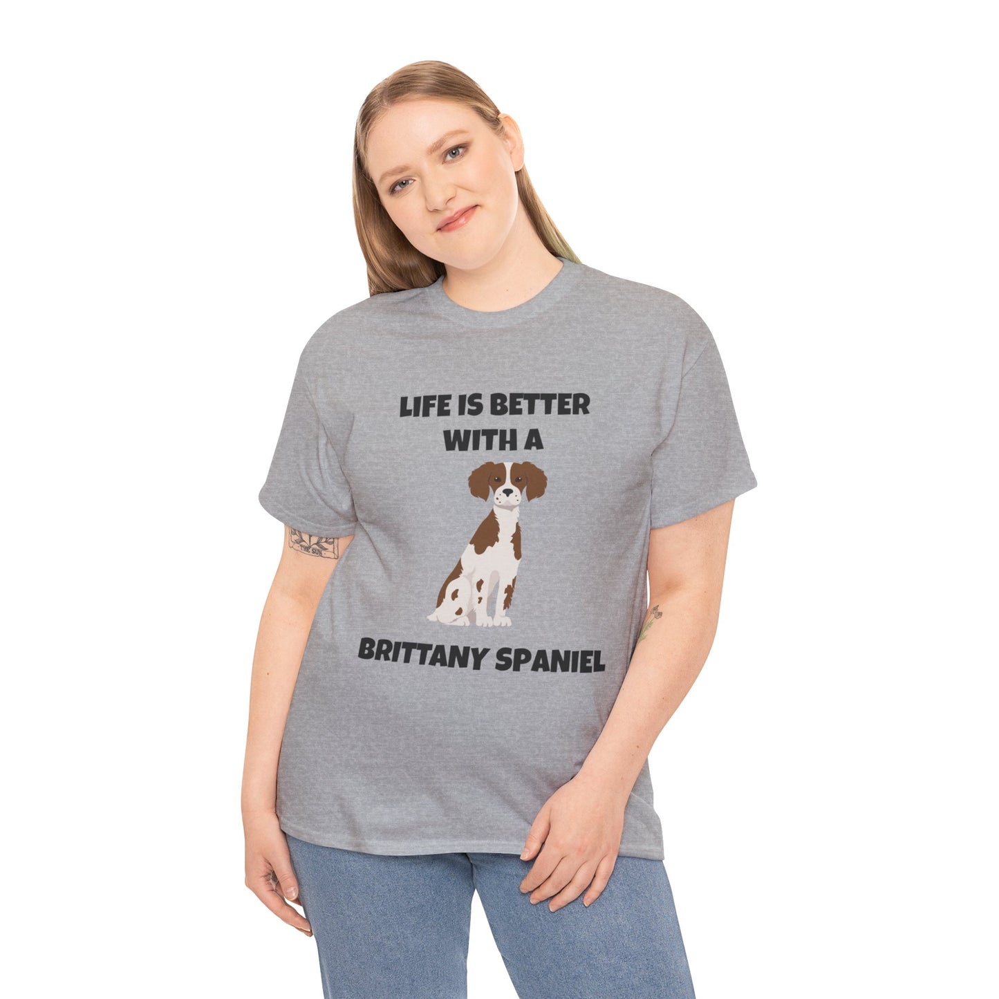 Brittany, Brittany Spaniel, Brittany Spaniel Dog, Life is Better with a Brittany Spaniel, Unisex Heavy Cotton Tee