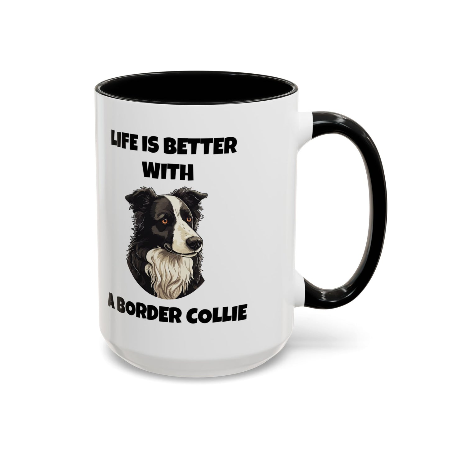 Border Collie, Border Collie Dog, Life is Better with a Border Collie, Accent Coffee Mug (11, 15oz)