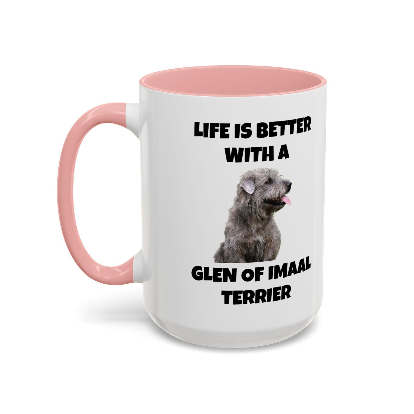 Glen of Imaal Terrier, Glen of Imaal Terrier Dog, Life is Better with a Glen of Imaal Terrier, Accent Coffee Mug (11, 15oz)