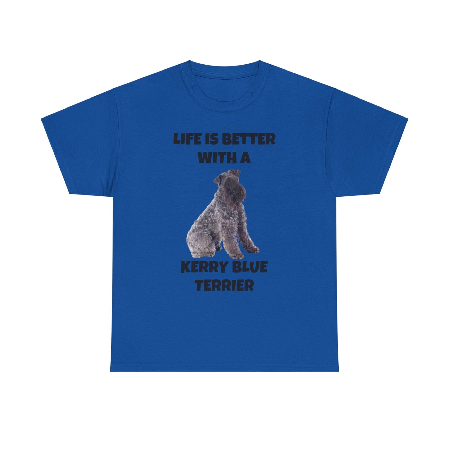 Kerry Blue Terrier, Life is Better with a Kerry Blue Terrier, Unisex Heavy Cotton Tee