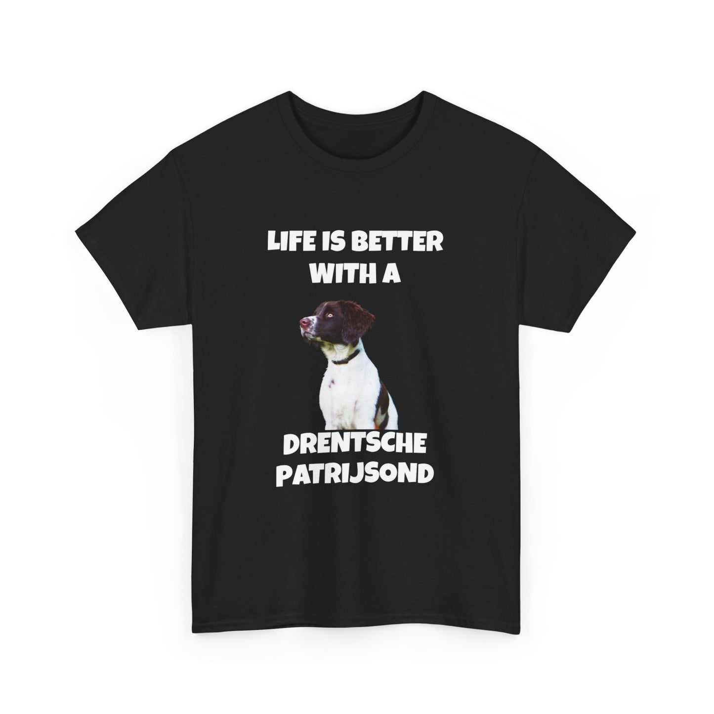 Drent Dog, Drent, Life is Better with a Drentshe Patrijsond, Drentshe Patrijsond Dog, Dark Unisex Heavy Cotton Tee