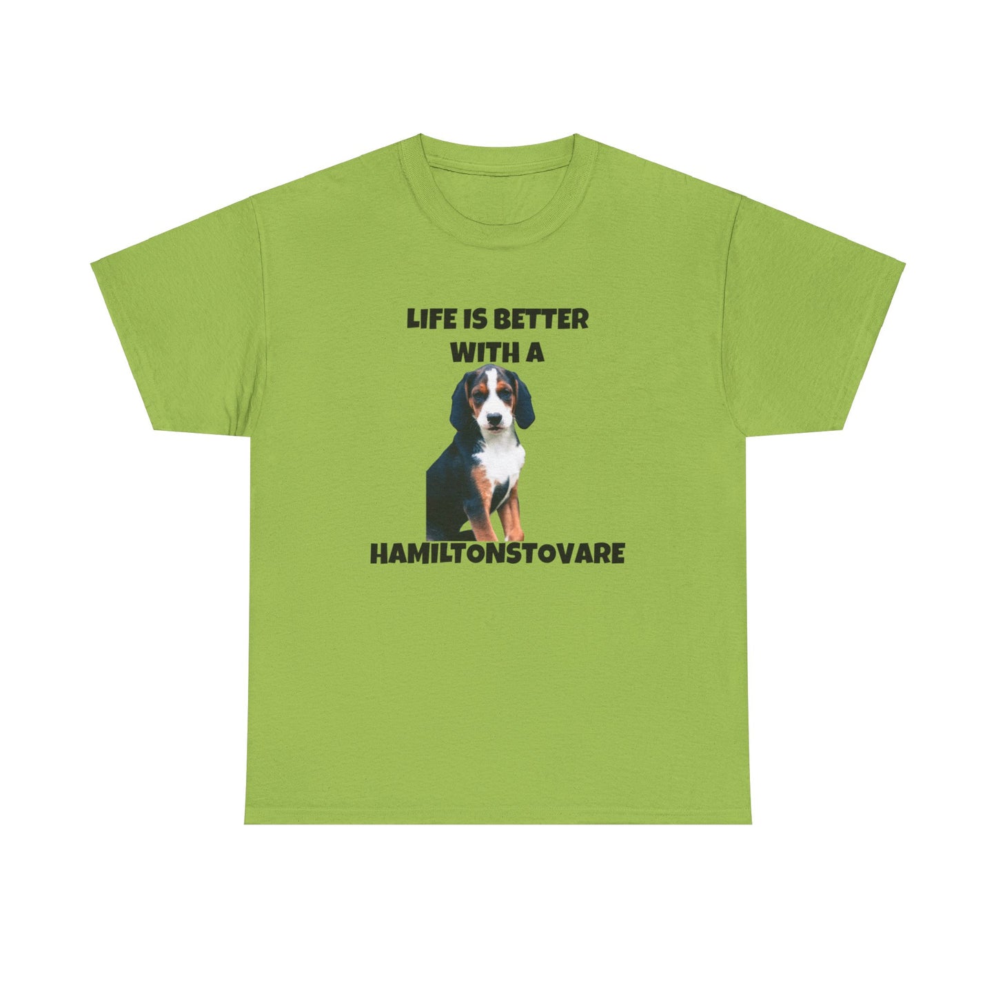 Hamiltonstovare, Hamiltonstovare Dog, Life is Better with a Hamiltonstovare, Unisex Heavy Cotton Tee