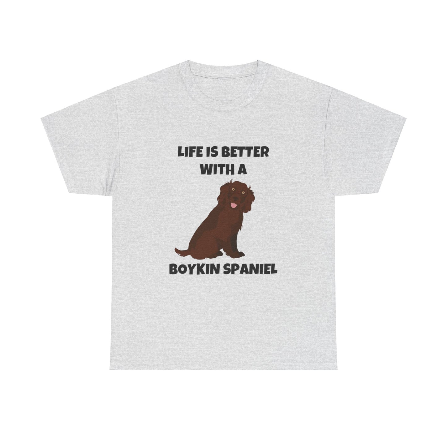 Boykin Spaniel, Boykin Spaniel Dog, Life is Better with a Boykin Spaniel, Unisex Heavy Cotton Tee