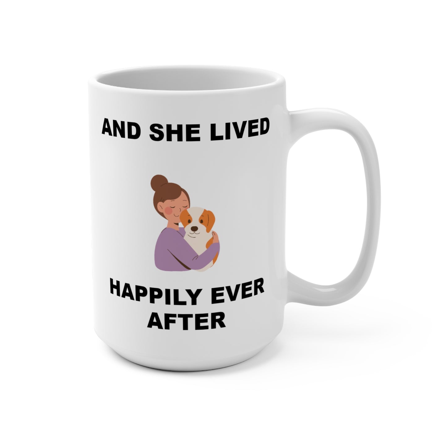 And She Lived Happily Ever After, Dog and Lady, Mug 15oz