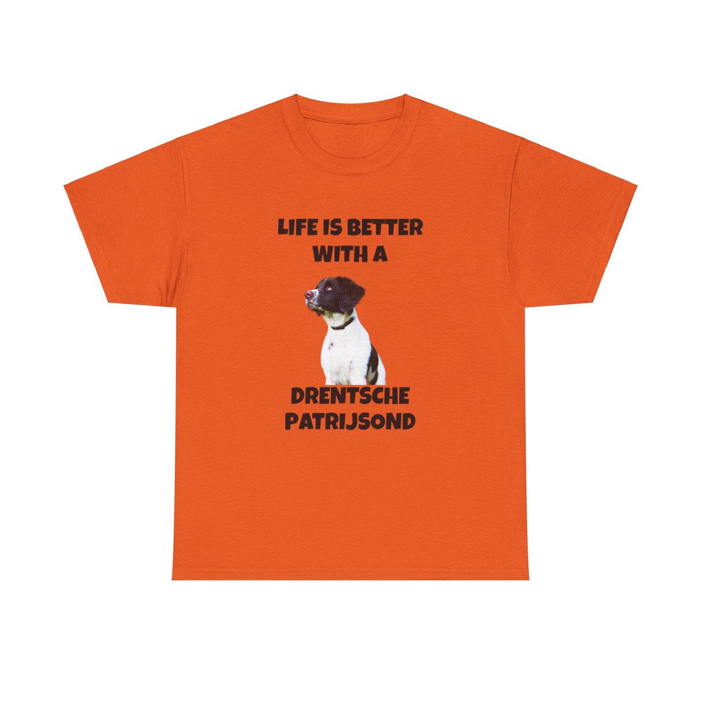 Drent Dog, Drent, Life is Better with a Drentshe Patrijsond, Drentshe Patrijsond Dog, Unisex Heavy Cotton Tee