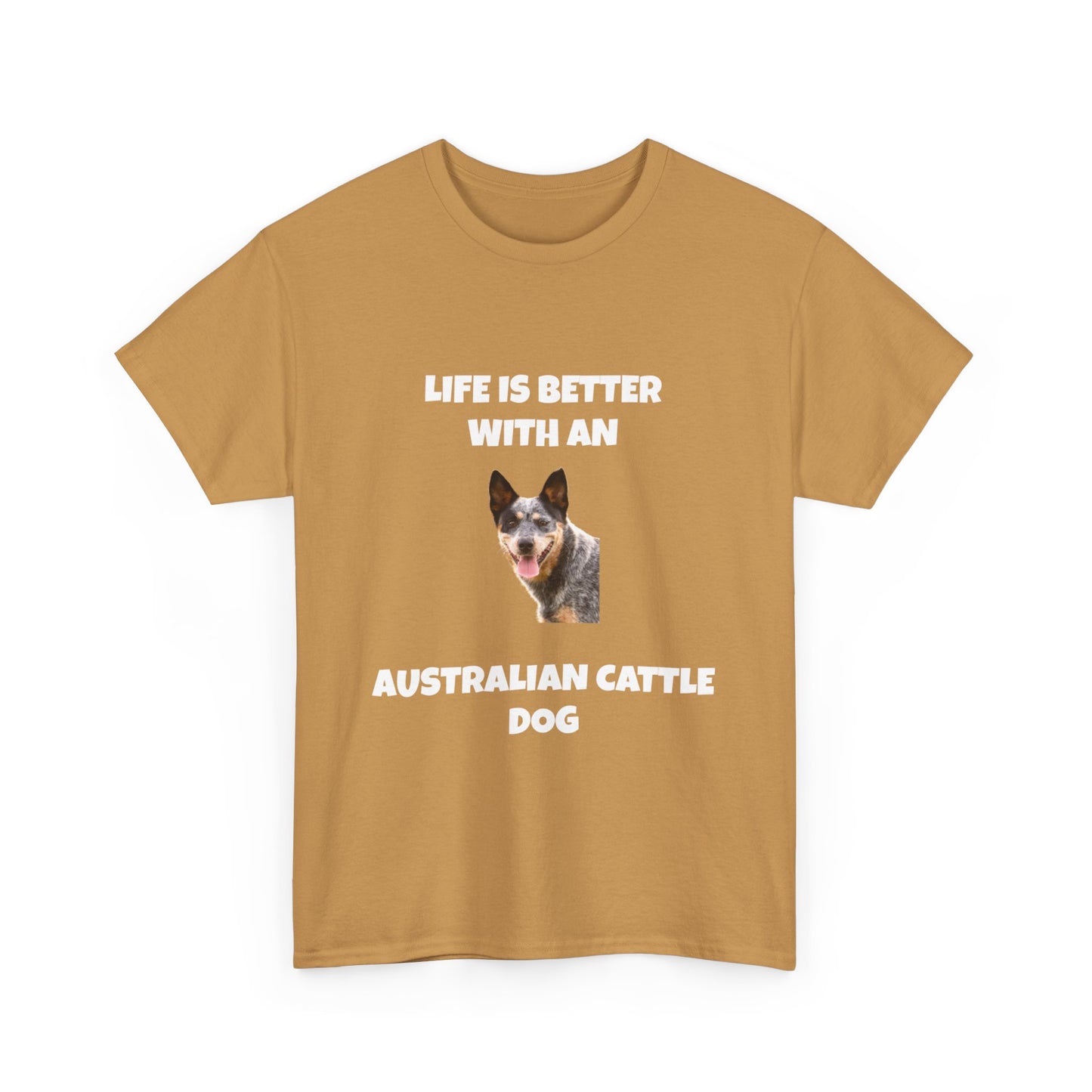 Australian Cattle Dog, Life is Better with an Australian Cattle Dog, Cattle Dog, Blue Tick Heeler, Dark Unisex Heavy Cotton Tee