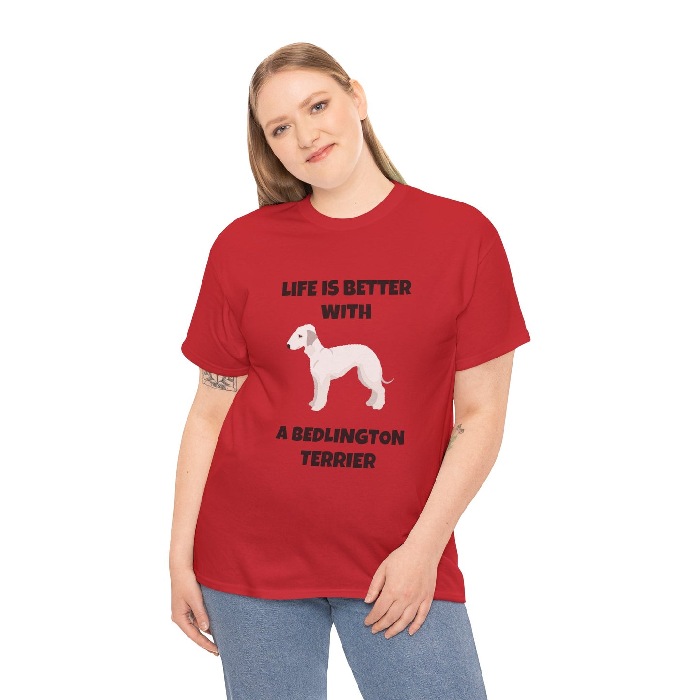 Bedlington Terrier, Bedlington Terrier Dog, Life is Better with a Bedlington Terrier, Unisex Heavy Cotton Tee