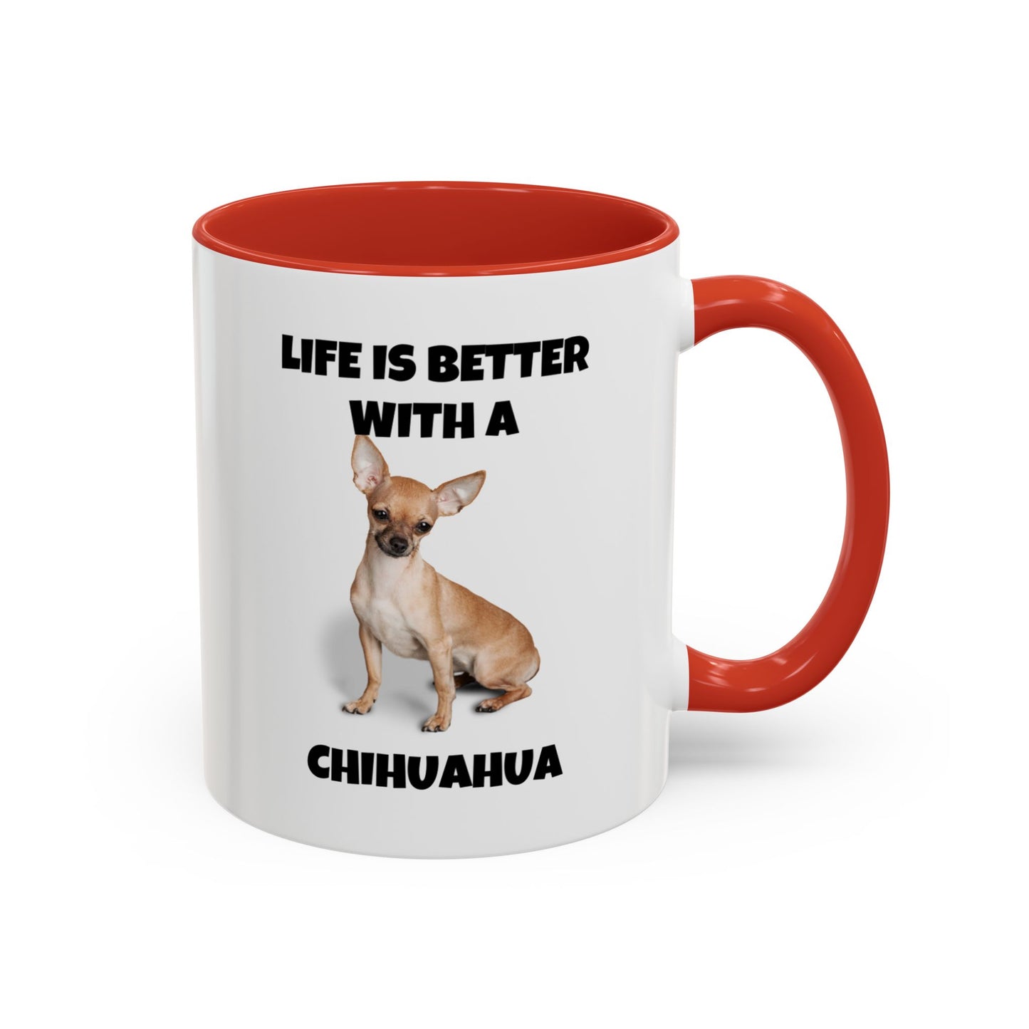 Chihuahua, Chihuahua Dog, Life is Better with a Chihuahua, Accent Coffee Mug (11, 15oz)