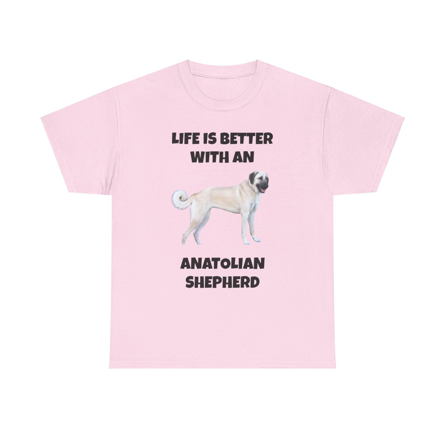 Anatolian, Anatolian Dog, Life is Better with an Anatolian, Unisex Heavy Cotton Tee