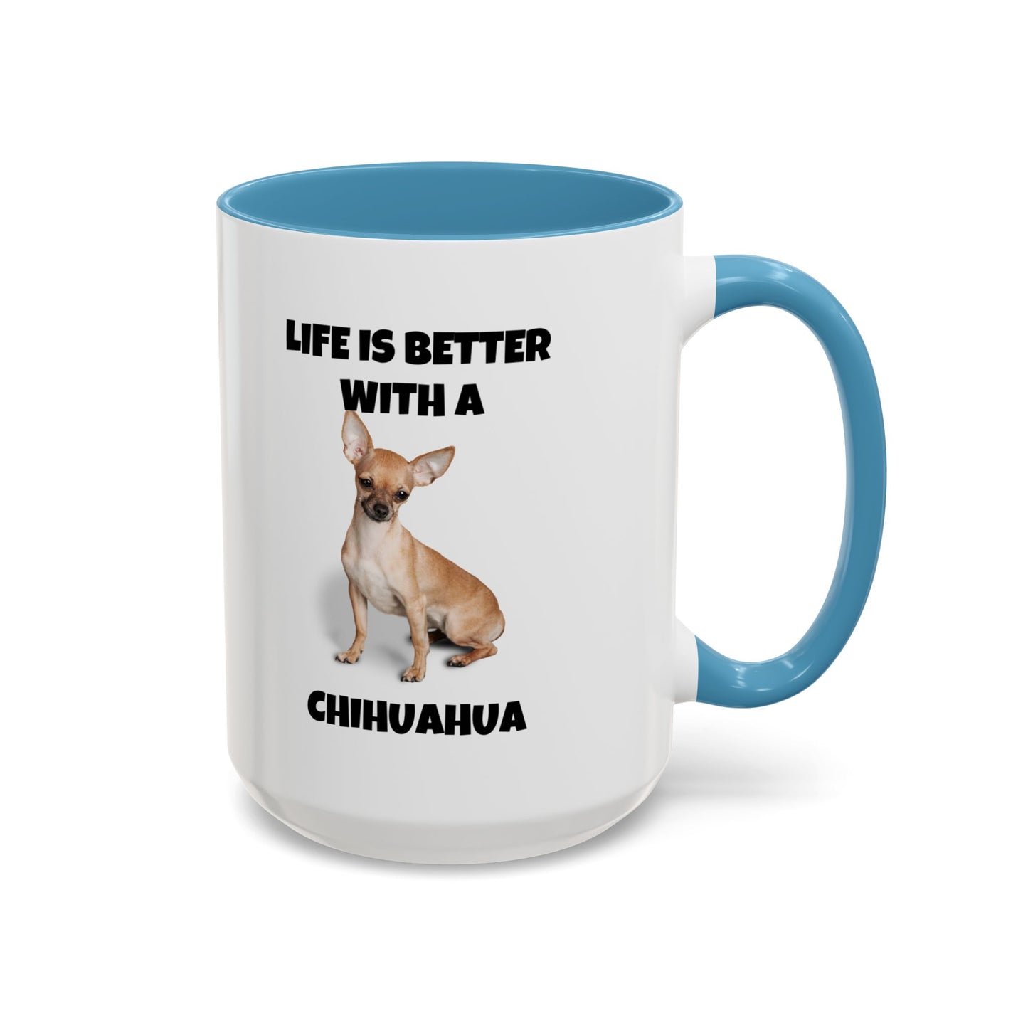 Chihuahua, Chihuahua Dog, Life is Better with a Chihuahua, Accent Coffee Mug (11, 15oz)