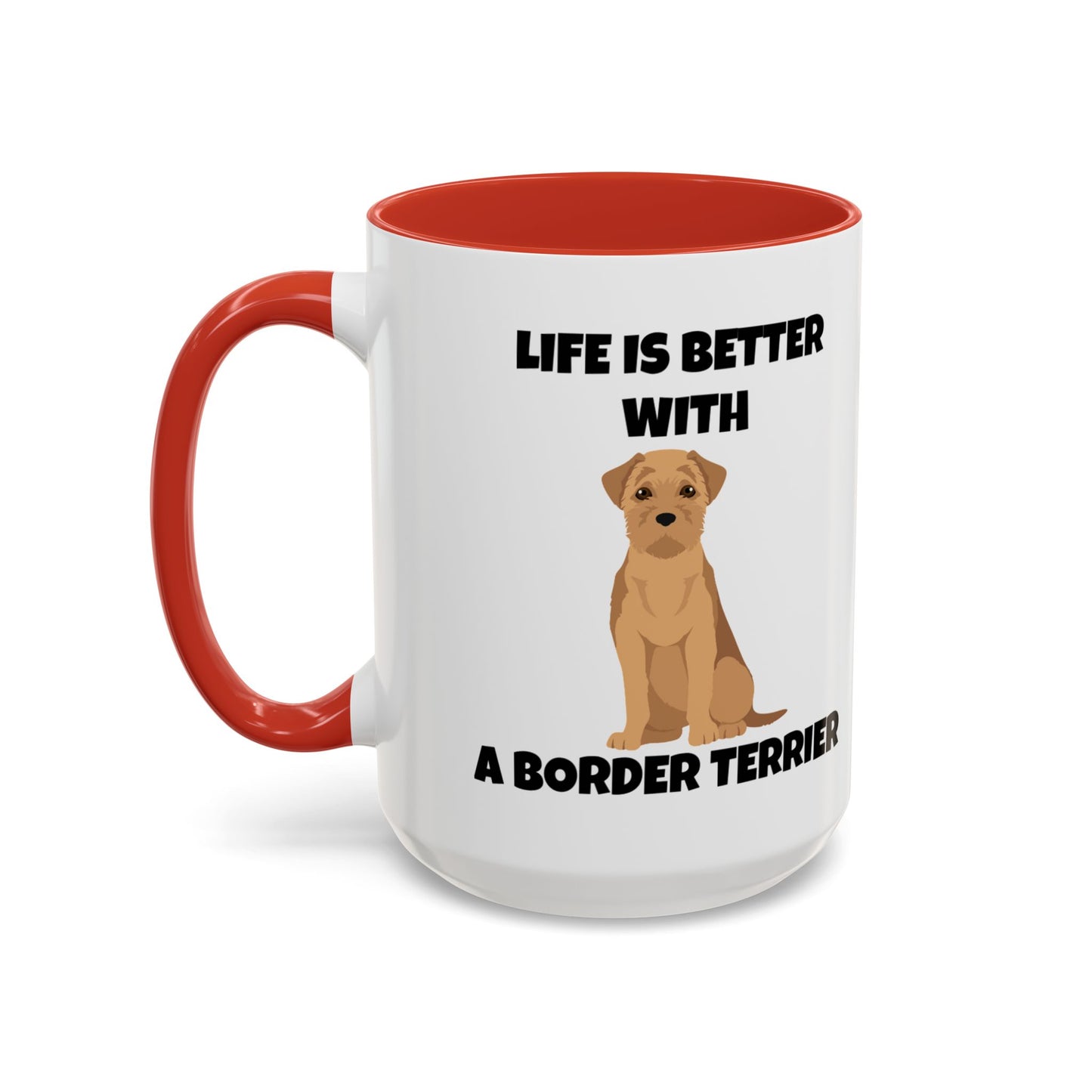 Border Terrier, Border Terrier Dog, Life is Better with a Border Terrier, Accent Coffee Mug (11, 15oz)