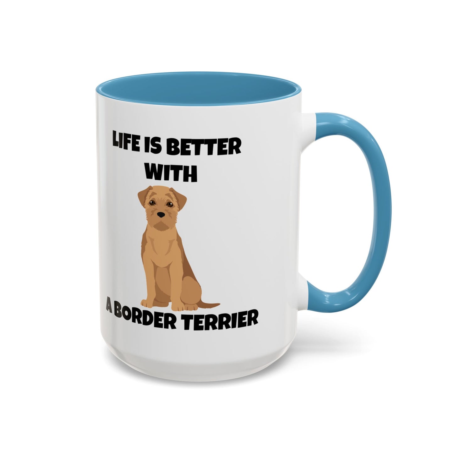 Border Terrier, Border Terrier Dog, Life is Better with a Border Terrier, Accent Coffee Mug (11, 15oz)