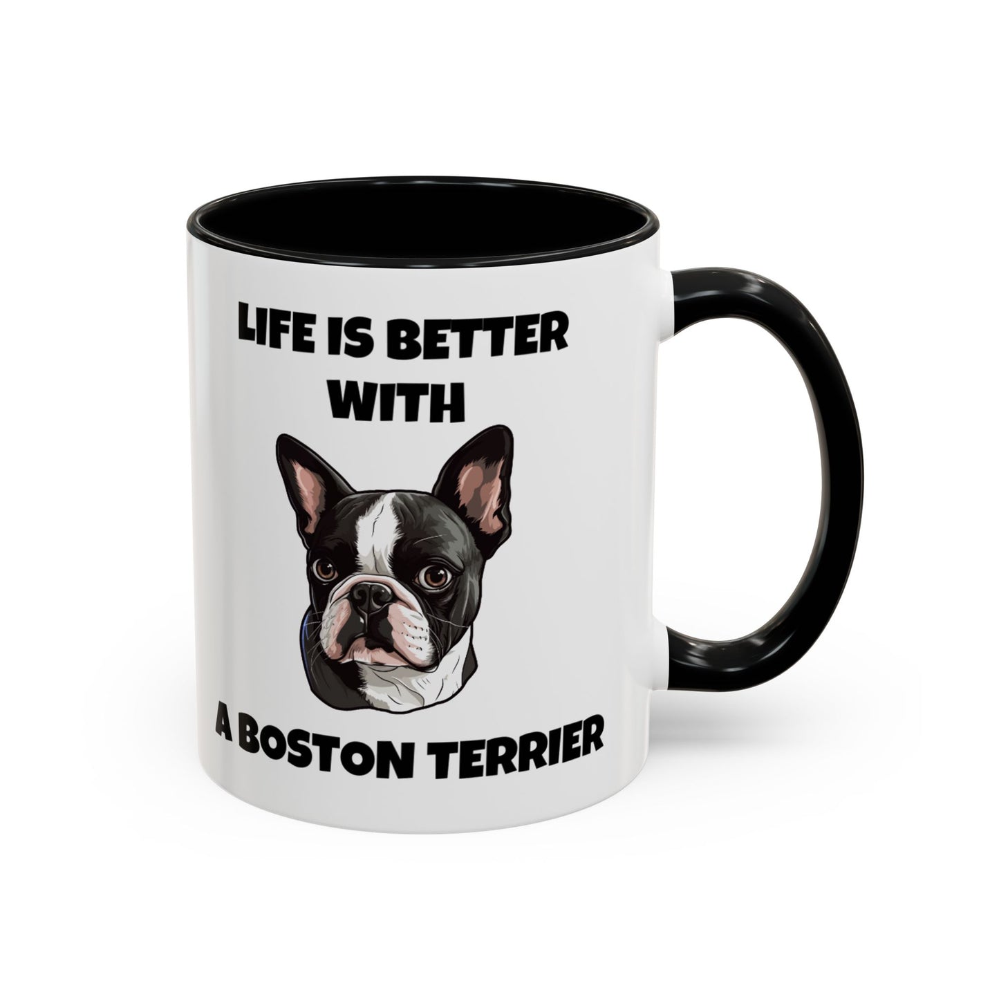 Boston Terrier, Boston Terrier Dog, Life is Better with a Boston Terrier, Accent Coffee Mug (11, 15oz)