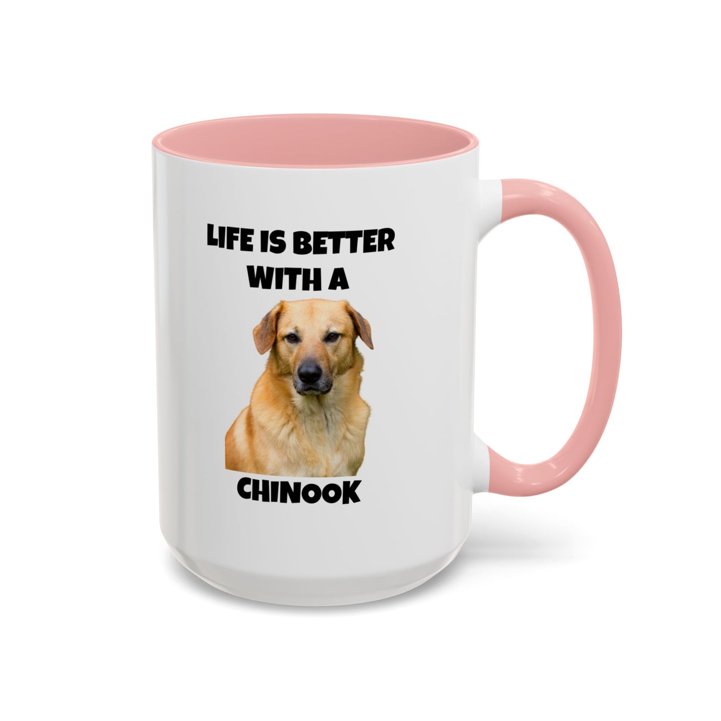 Chinook, Chinook Dog, Life is Better with a Chinook, Accent Coffee Mug (11, 15oz)