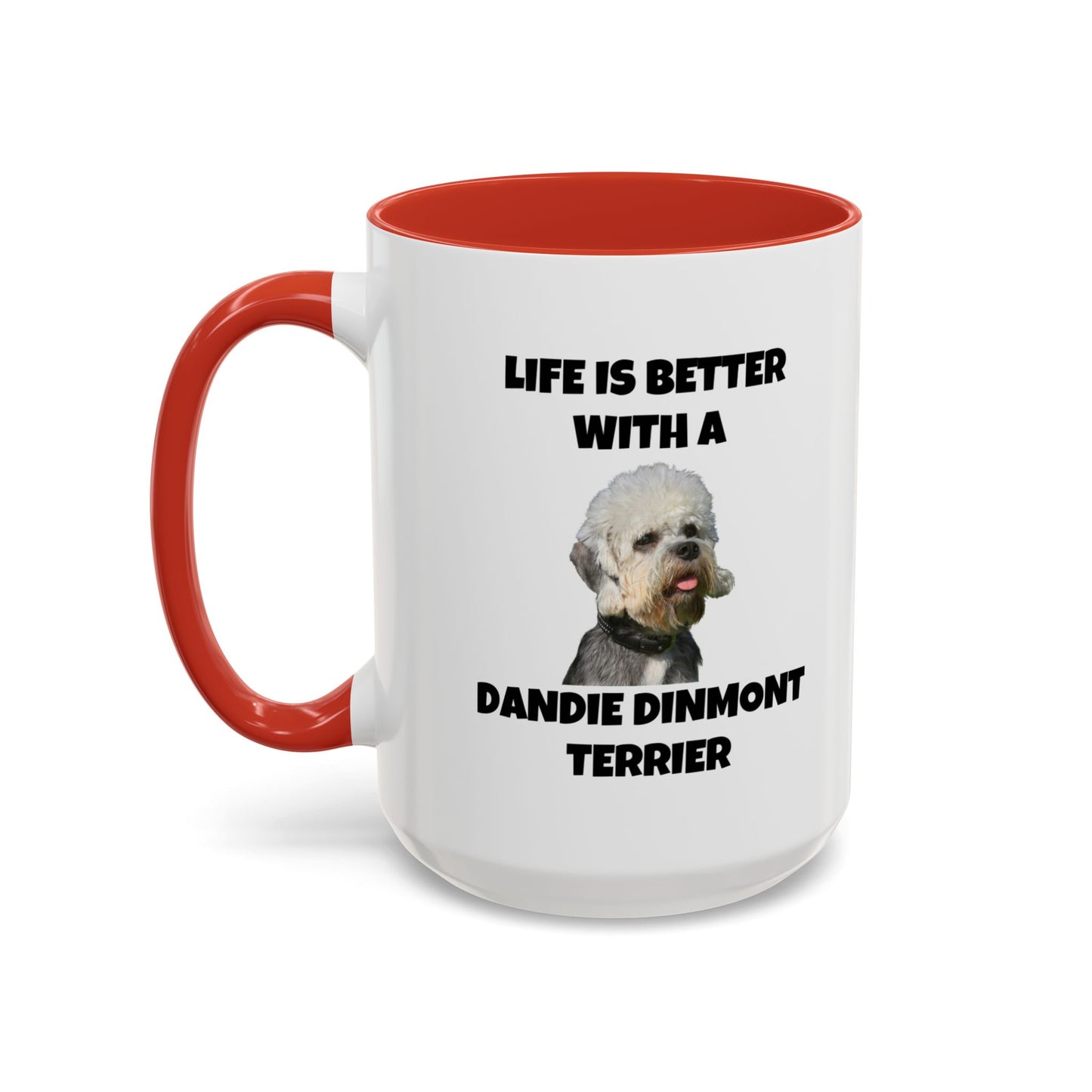 Dandie Dinmont Terrier,  Dandie Dinmont Terrier Dog, Life is Better with a Dandie Dinmont Terrier, Accent Coffee Mug (11, 15oz)