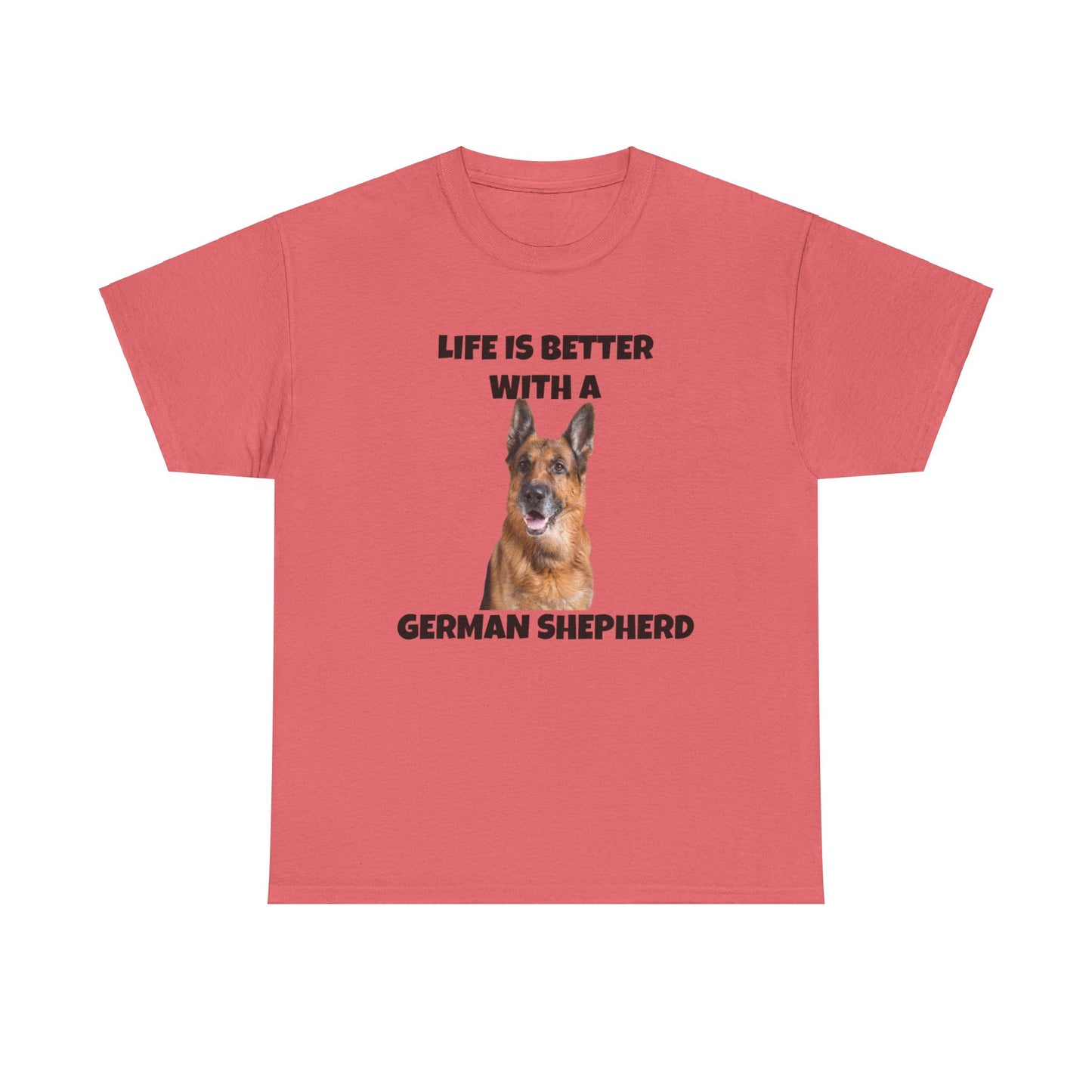 German Shepherd, German Shepherd Dog, Life is Better with a German Shepherd, Unisex Heavy Cotton Tee