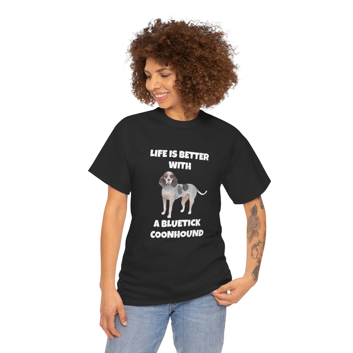 Bluetick Coonhound, Life is Better with a Bluetick Coonhound, Dark Unisex Heavy Cotton Tee