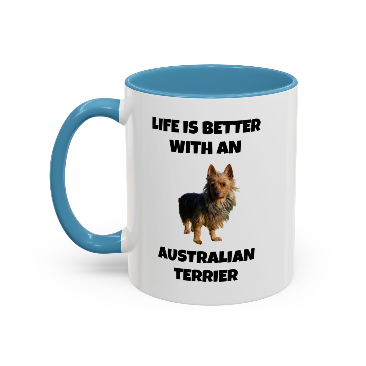 Australian Terrier, Australian Terrier Dog, Life is Better with an Australian Terrier, Accent Coffee Mug (11, 15oz)