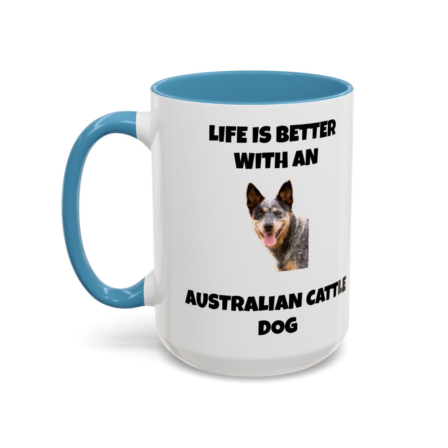 Australian Cattle Dog, Life is Better with an Australian Cattle Dog, Cattle Dog, Blue Tick Heeler, Accent Coffee Mug (11, 15oz)