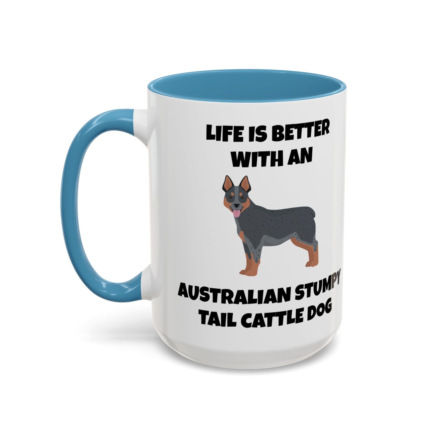 Australian Stumpy Tail Cattle Dog, Life is Better with an Australian Stumpy Tail Cattle Dog, Accent Coffee Mug (11, 15oz)