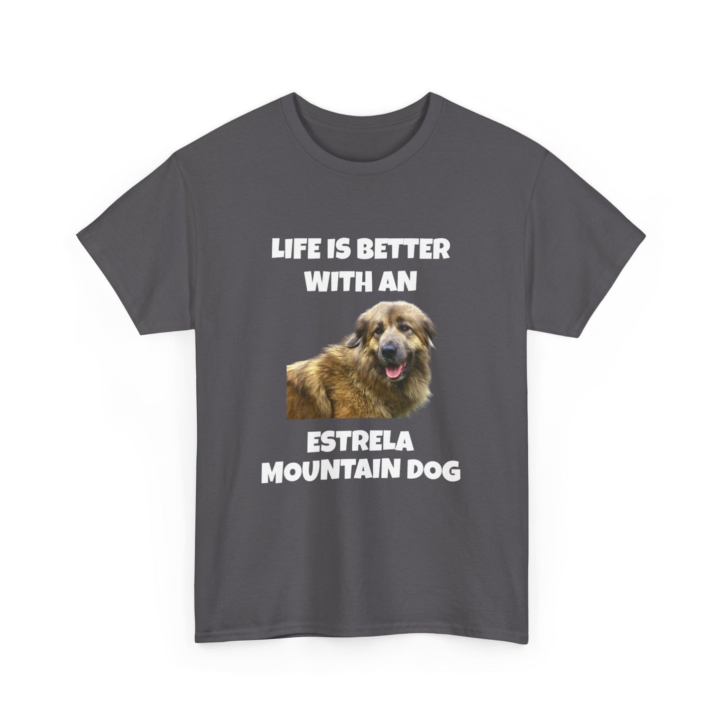 Estrela Mountain Dog, Life is Better with an Estrela Mountain Dog, Dark Unisex Heavy Cotton Tee