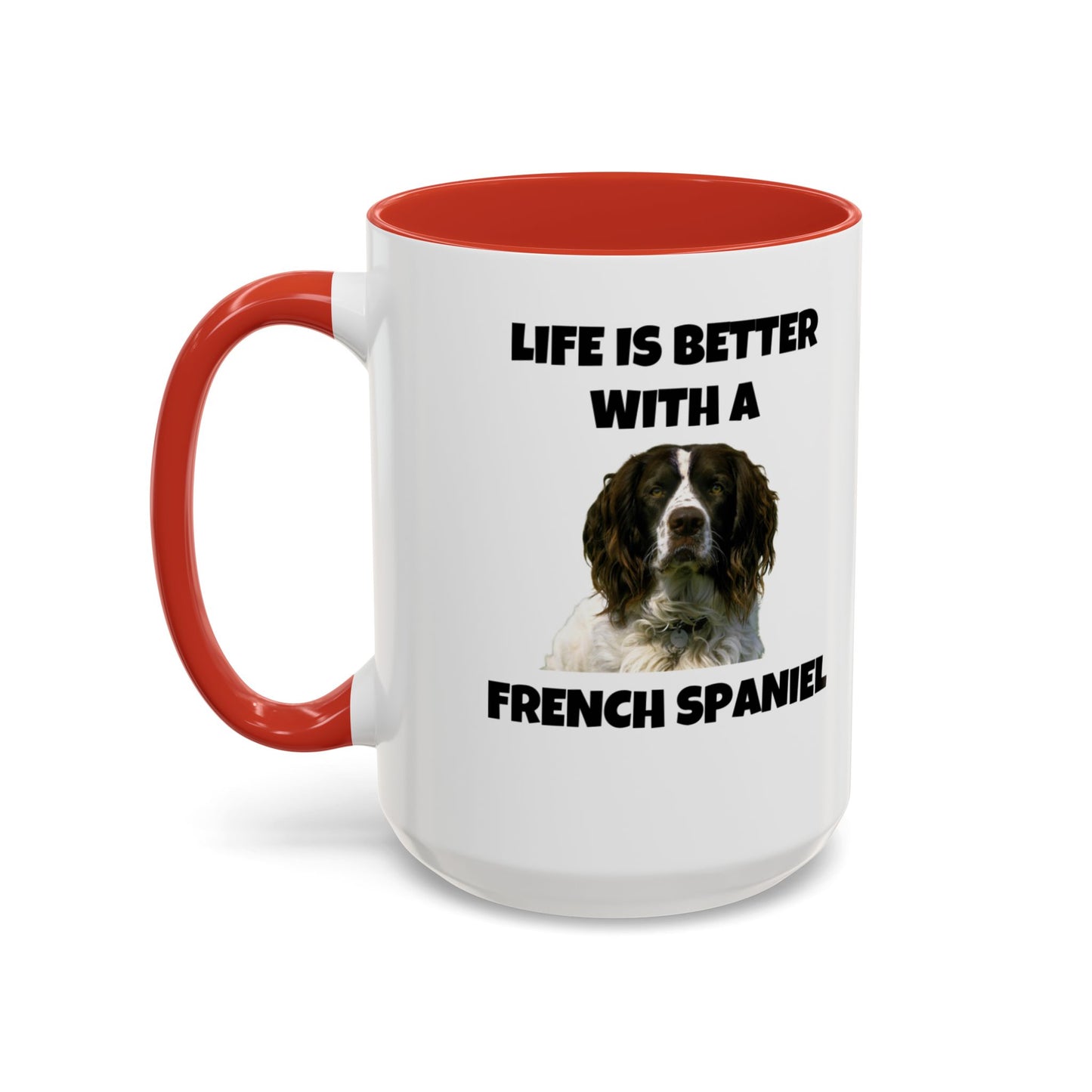 French Spaniel, French Spaniel Dog, Life is Better with a French Spaniel, Accent Coffee Mug (11, 15oz)